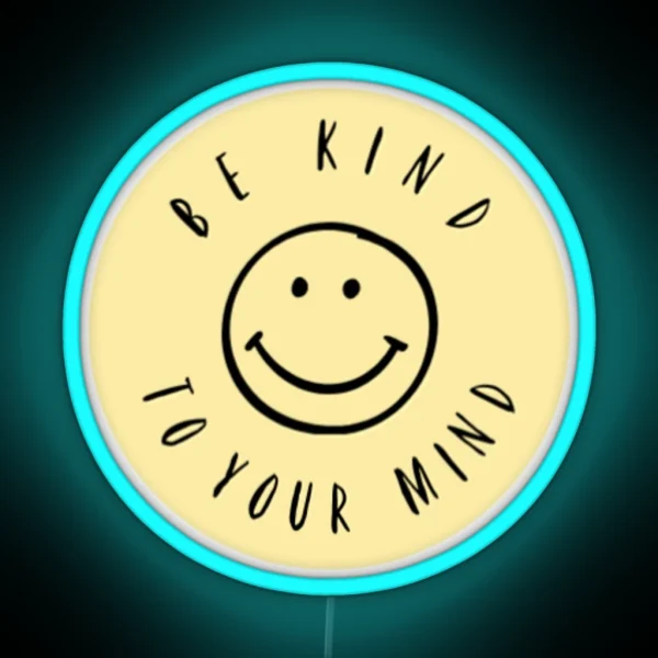 Be Kind To Your Mind RGB Neon Sign