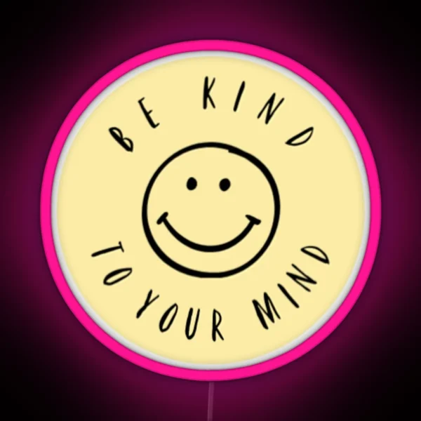 Be Kind To Your Mind RGB Neon Sign