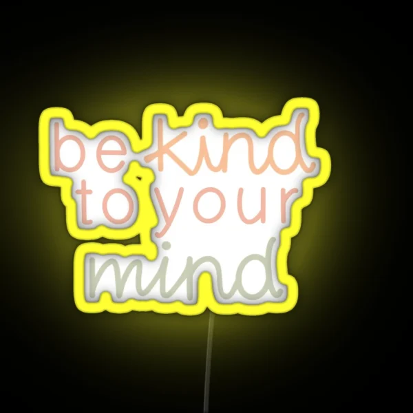 Be Kind To Your Mind RGB Neon Sign