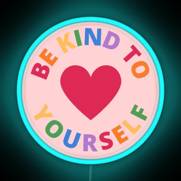 Be Kind To Yourself Rainbow Heart Self Care RGB Neon Sign