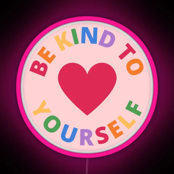 Be Kind To Yourself Rainbow Heart Self Care RGB Neon Sign