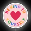 Promote inner peace with vibrant Be Kind To Yourself vibes.