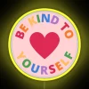 Self-Care Motivational Inspirational Be Kind To Yourself Colorful Neon Sign