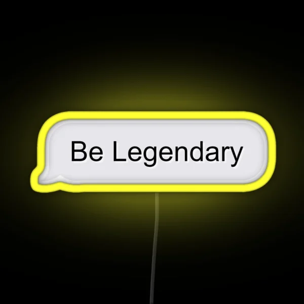 Be Legendary RGB Neon Sign