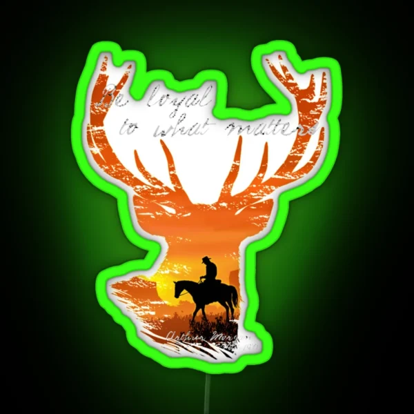 Be Loyal To What Matters Arthur Morgan RGB Neon Sign