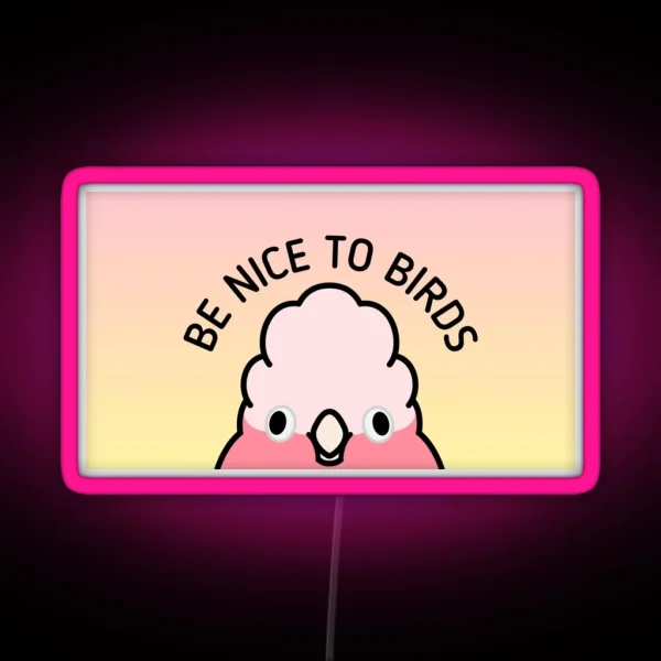 Be Nice To Birds RGB Neon Sign