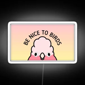 Be Nice To Birds RGB Neon Sign