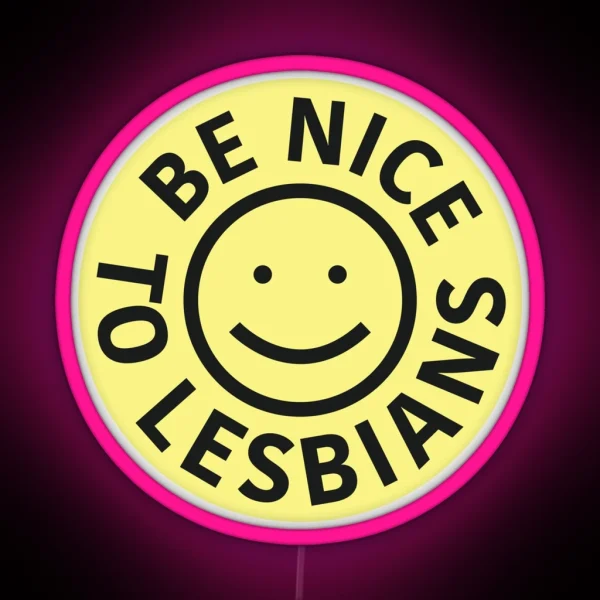 Be Nice To Lesbians RGB Neon Sign