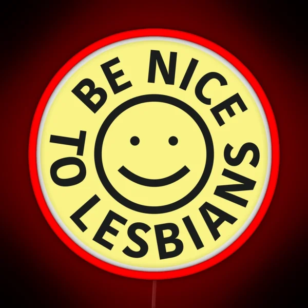 Be Nice To Lesbians RGB Neon Sign