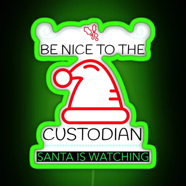 BE NICE TO THE CUSTODIAN SANTA IS WATCHING CHRISTMAS Led RGB Neon Sign