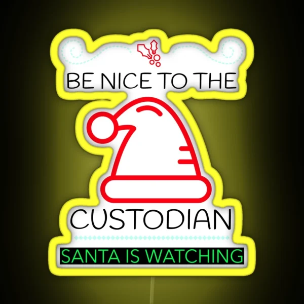 BE NICE TO THE CUSTODIAN SANTA IS WATCHING CHRISTMAS Led RGB Neon Sign