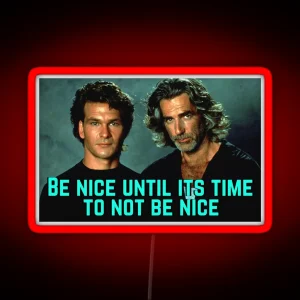 Be Nice Until Its Time To Not Be Nice Roadhouse RGB Neon Sign