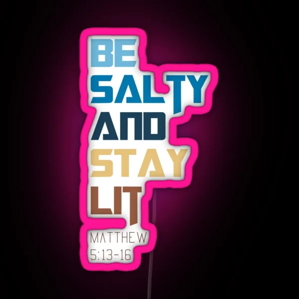 Be Salty And Stay Lit RGB Neon Sign