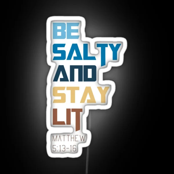 Be Salty And Stay Lit RGB Neon Sign