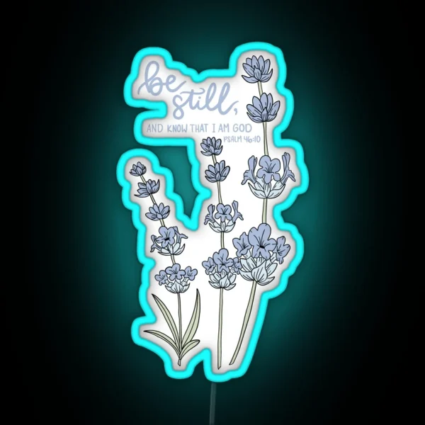 Be Still And Know That I Am God Psalm 46 10 RGB Neon Sign