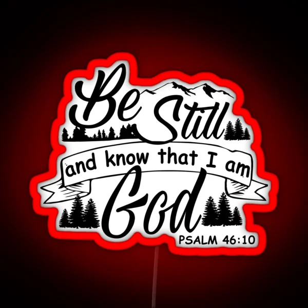 Be Still And Know That I Am God Psalm 4610 Christian 2 RGB Neon Sign