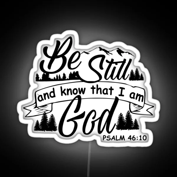 Be Still And Know That I Am God Psalm 4610 Christian 2 RGB Neon Sign