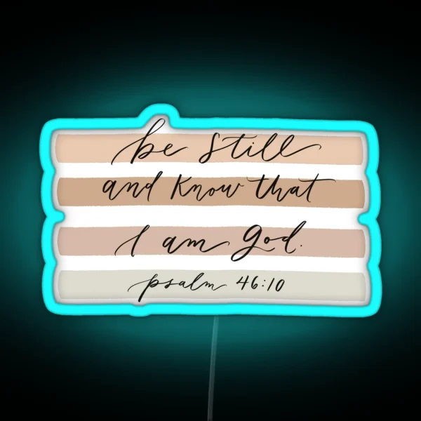 Be Still And Know That I Am God RGB Neon Sign