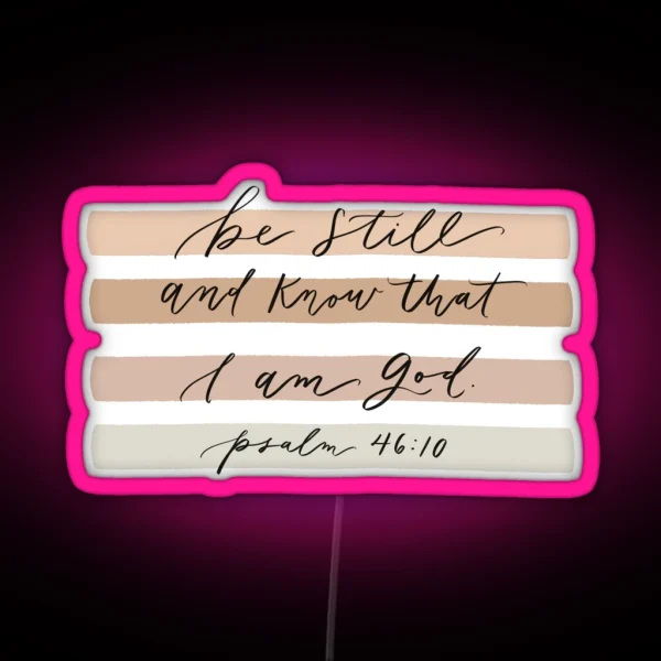 Be Still And Know That I Am God RGB Neon Sign