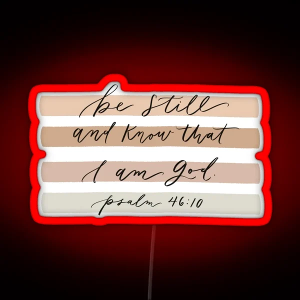 Be Still And Know That I Am God RGB Neon Sign