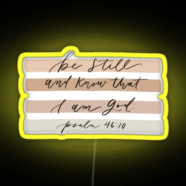 Be Still And Know That I Am God RGB Neon Sign