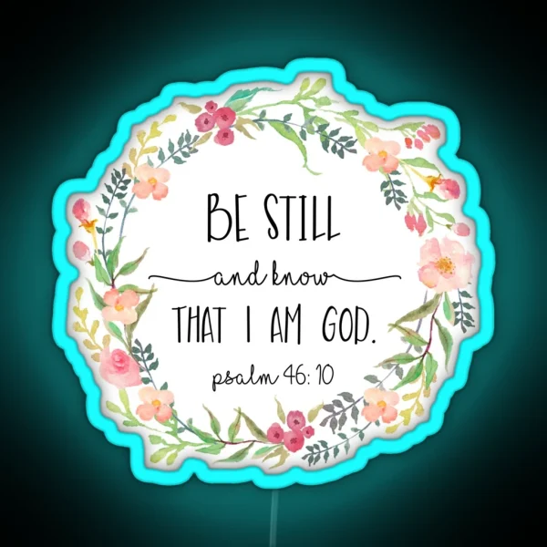 Be Still And Know That I Am God RGB Neon Sign