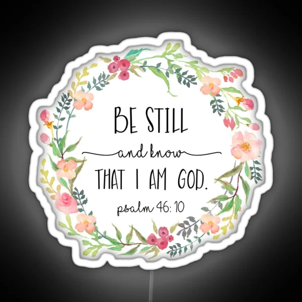 Be Still And Know That I Am God RGB Neon Sign