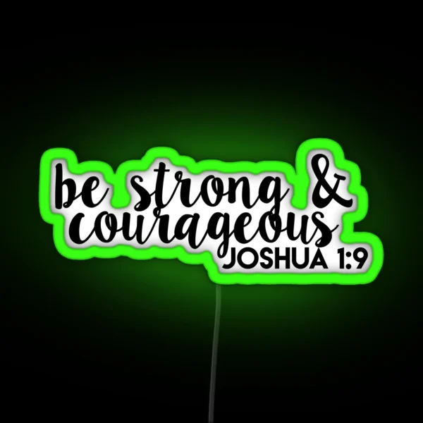 Be Strong And Courageous Joshua 1 9 RGB Neon Sign