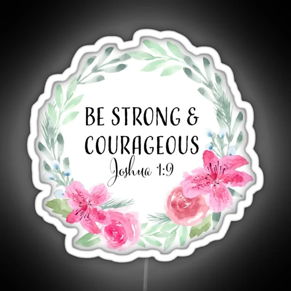 Be Strong And Courageous RGB Neon Sign