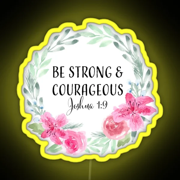 Be Strong And Courageous RGB Neon Sign