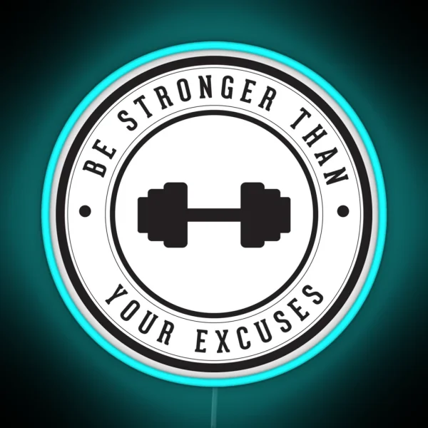 Be Stronger Than Your Excuses RGB Neon Sign