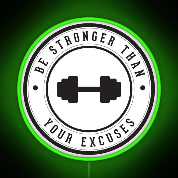 Be Stronger Than Your Excuses RGB Neon Sign