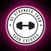 Be Stronger Than Your Excuses Vibrant Neon Light Sign Decoration