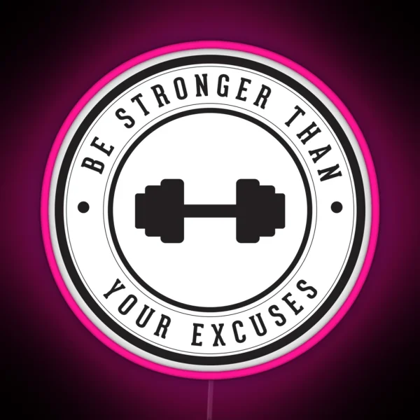 Be Stronger Than Your Excuses RGB Neon Sign
