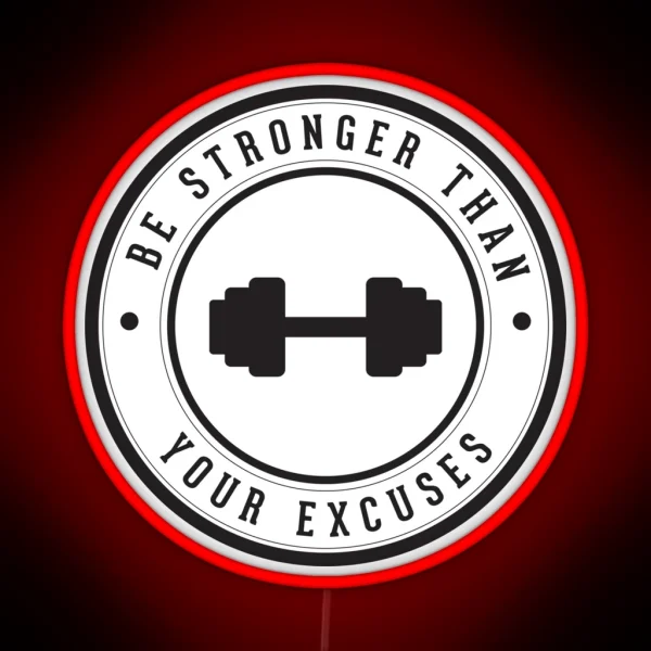 Be Stronger Than Your Excuses RGB Neon Sign