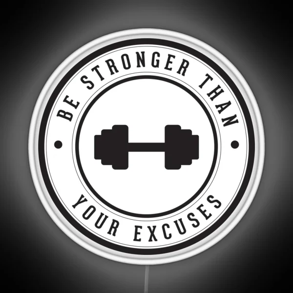 Be Stronger Than Your Excuses RGB Neon Sign