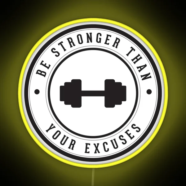 Be Stronger Than Your Excuses RGB Neon Sign