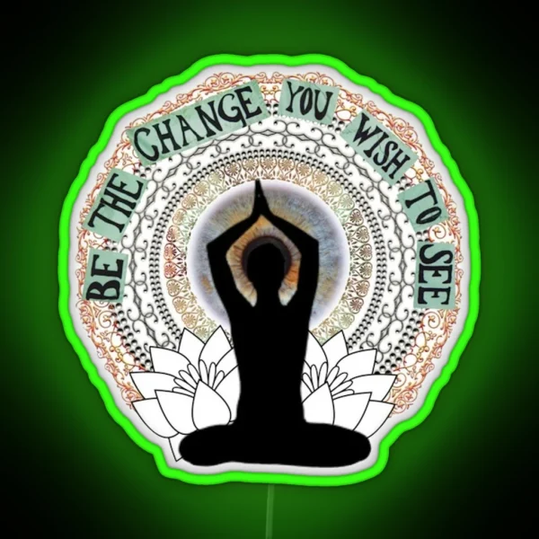 Be The Change You Wish To See RGB Neon Sign
