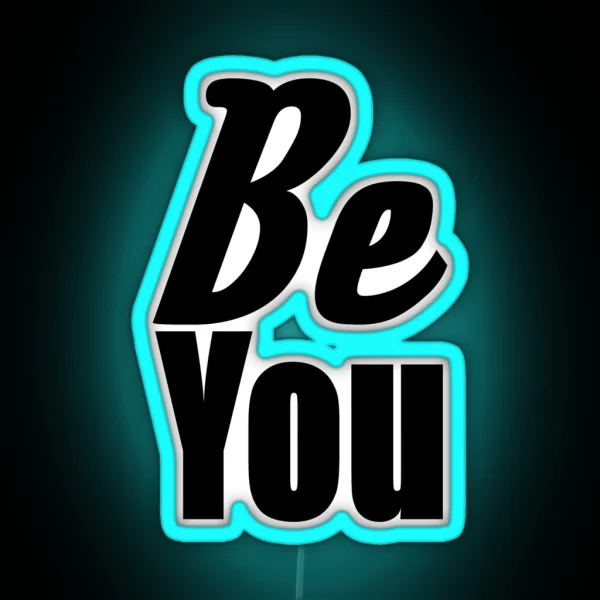 Be You RGB Neon Sign