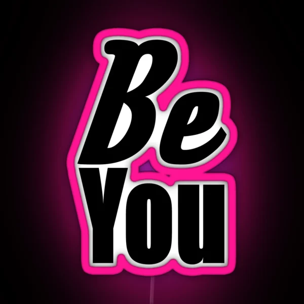 Be You RGB Neon Sign