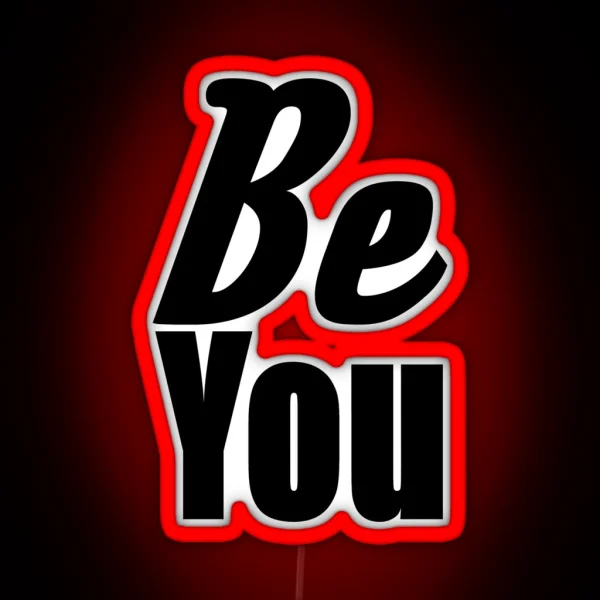 Be You RGB Neon Sign