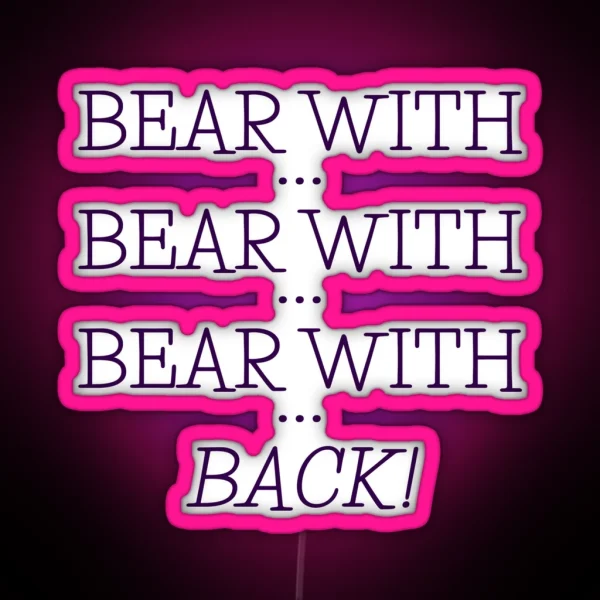Bear With Bear With RGB Neon Sign