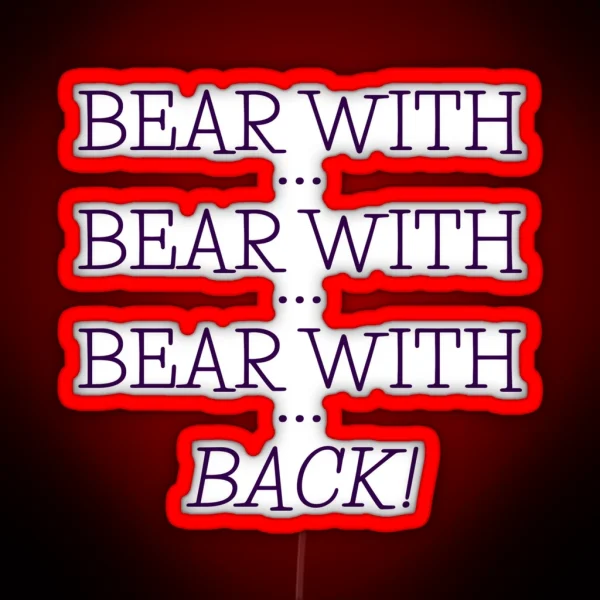 Bear With Bear With RGB Neon Sign