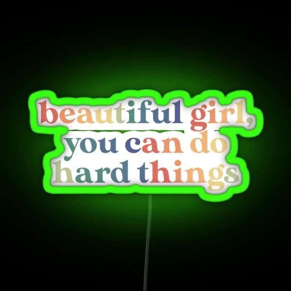 Beautiful Girl You Can Do Hard Things RGB Neon Sign