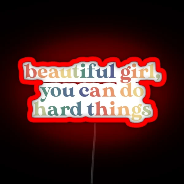 Beautiful Girl You Can Do Hard Things RGB Neon Sign