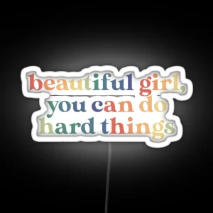 Beautiful Girl You Can Do Hard Things RGB Neon Sign