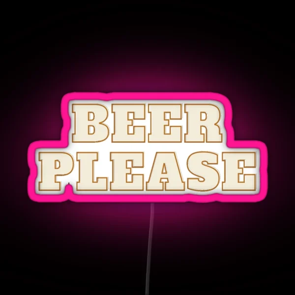 Beer Please Funny Beer Vintage Design Bro Partying Adult RGB Neon Sign