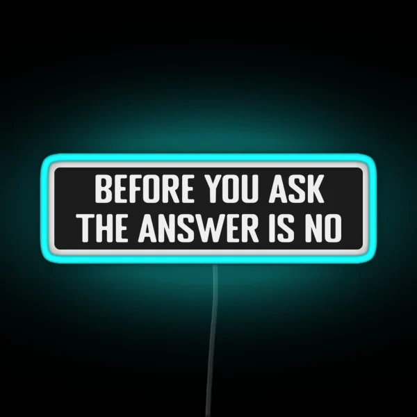 Before You Ask The Answer Is No Cool Motorcycle Or Funny Helmet Led RGB Neon Sign