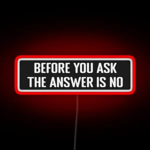 Before You Ask The Answer Is No Cool Motorcycle Or Funny Helmet Led RGB Neon Sign