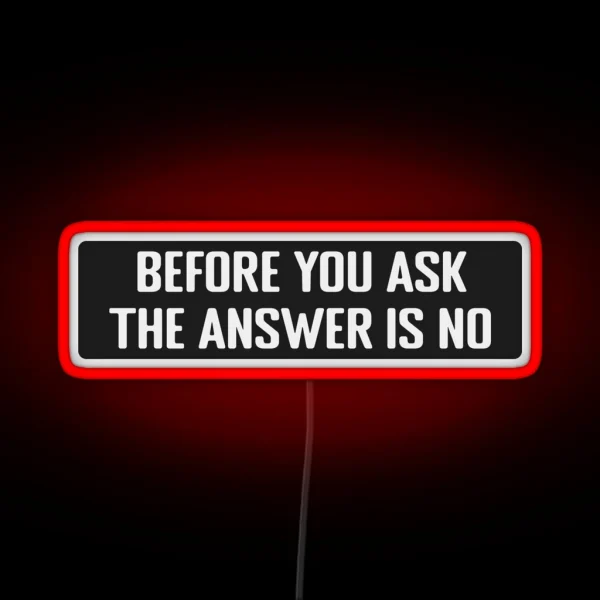 Before You Ask The Answer Is No Cool Motorcycle Or Funny Helmet Led RGB Neon Sign